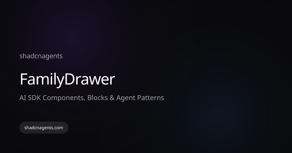 FamilyDrawer · shadcnagents